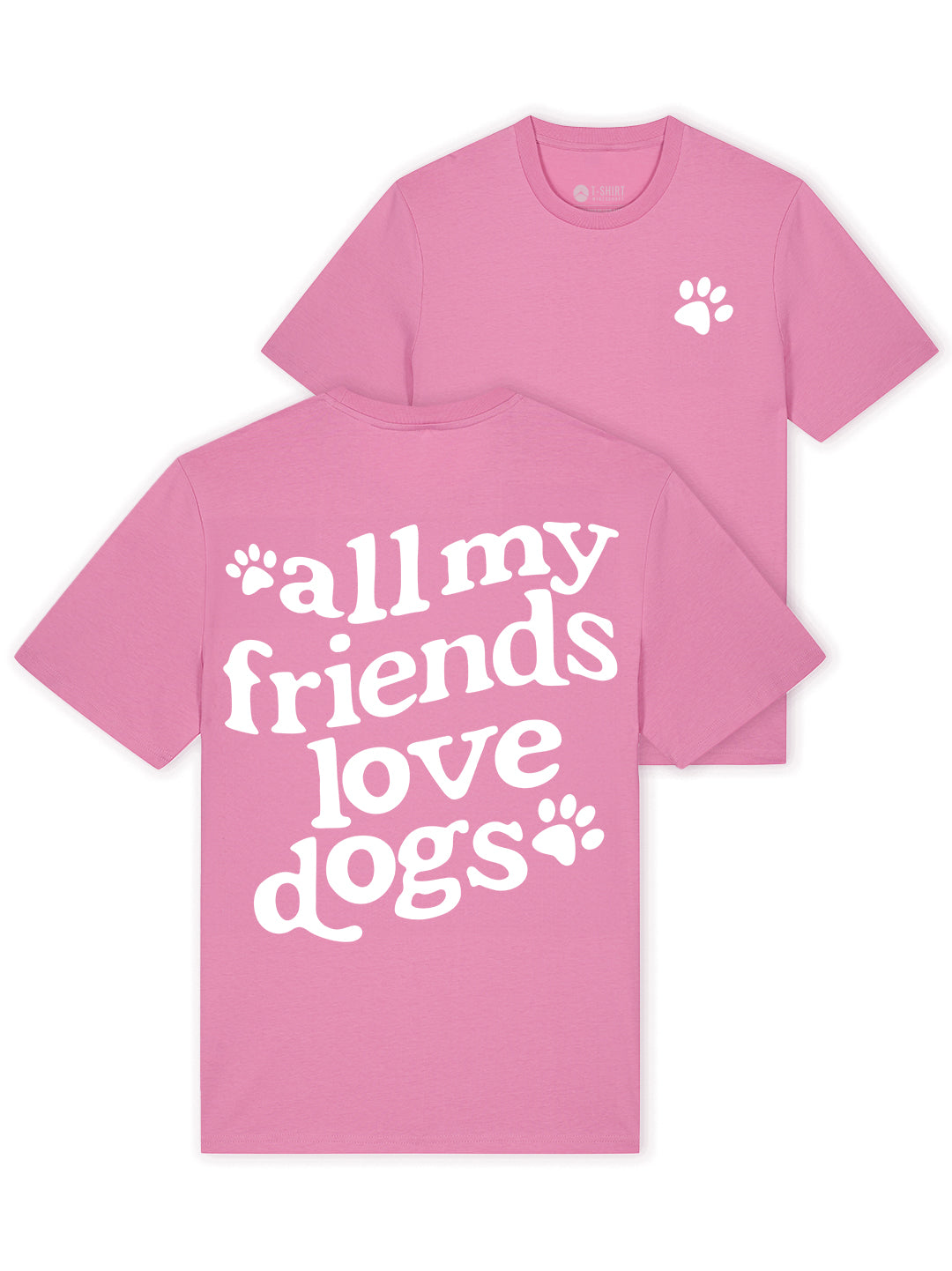 All My Friends Love Dogs Bio-Baumwolle T-Shirt